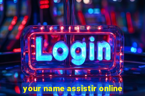 your name assistir online